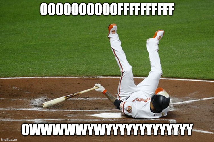 off | OOOOOOOOOOFFFFFFFFFF; OWWWWWYWYYYYYYYYYYYYY | image tagged in manny machado on the ground | made w/ Imgflip meme maker