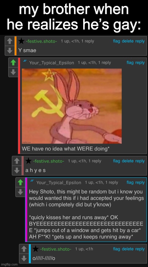 my brother when he realizes he’s gay: | made w/ Imgflip meme maker