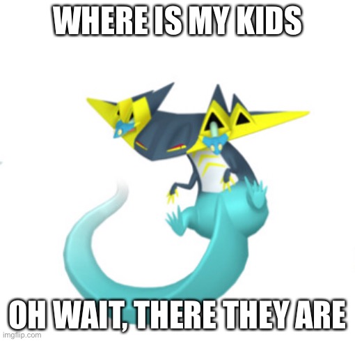 Dragapult Meme | WHERE IS MY KIDS; OH WAIT, THERE THEY ARE | image tagged in memes | made w/ Imgflip meme maker