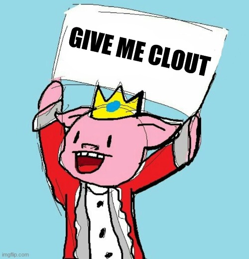 technoblade holding sign | GIVE ME CLOUT | image tagged in technoblade holding sign | made w/ Imgflip meme maker