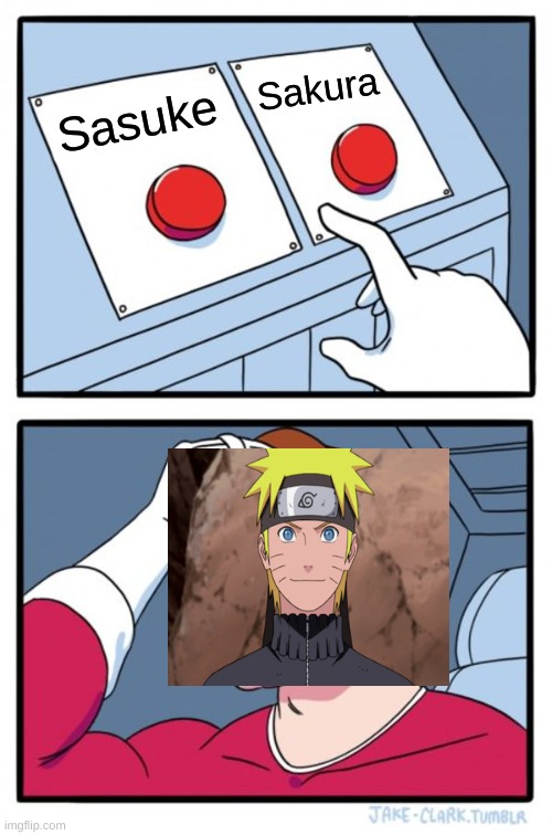 Two Buttons | Sakura; Sasuke | image tagged in memes,two buttons | made w/ Imgflip meme maker