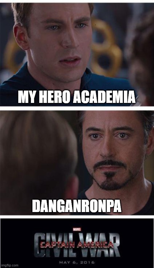 Marvel Civil War 1 | MY HERO ACADEMIA; DANGANRONPA | image tagged in memes,marvel civil war 1 | made w/ Imgflip meme maker