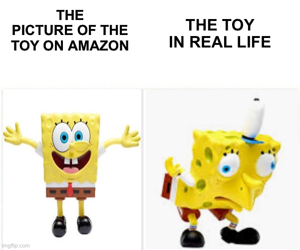 Bruh | THE PICTURE OF THE TOY ON AMAZON; THE TOY IN REAL LIFE | image tagged in lol,bruh moment | made w/ Imgflip meme maker