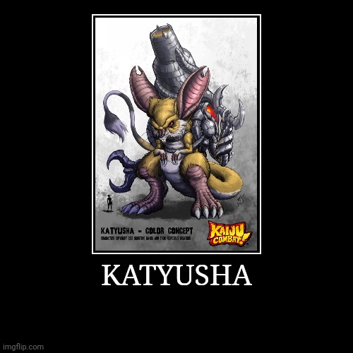 Katyusha | image tagged in demotivationals,colossal kaiju combat | made w/ Imgflip demotivational maker