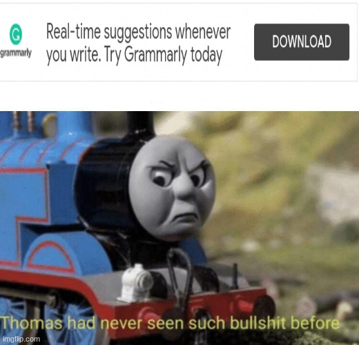 Thomas had never seen such bullshit before | image tagged in thomas had never seen such bullshit before | made w/ Imgflip meme maker