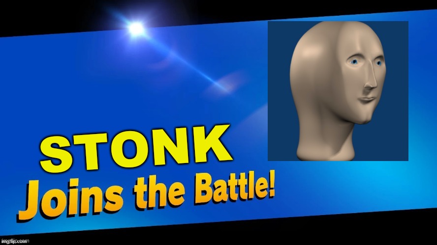 stonks | STONK | image tagged in stonk joins the battle | made w/ Imgflip meme maker