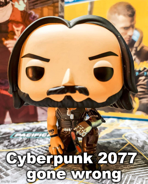 Cyberpunk 2077 
gone wrong | image tagged in gaming | made w/ Imgflip meme maker