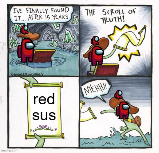 idk if this is good, just looked through templates and stickers and here we are. | red sus | image tagged in among us,the scroll of truth | made w/ Imgflip meme maker