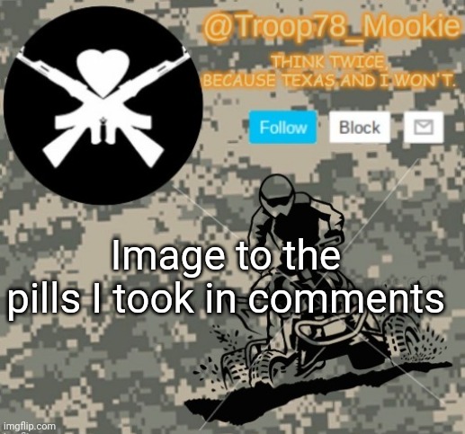 ;-; | Image to the pills I took in comments | image tagged in mookies announcement 3 0 | made w/ Imgflip meme maker
