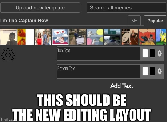 I'm The Captain Now | Add Text; THIS SHOULD BE THE NEW EDITING LAYOUT | image tagged in memes,i'm the captain now | made w/ Imgflip meme maker