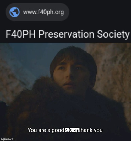 SOCIETY | image tagged in you are a good man thank you | made w/ Imgflip meme maker