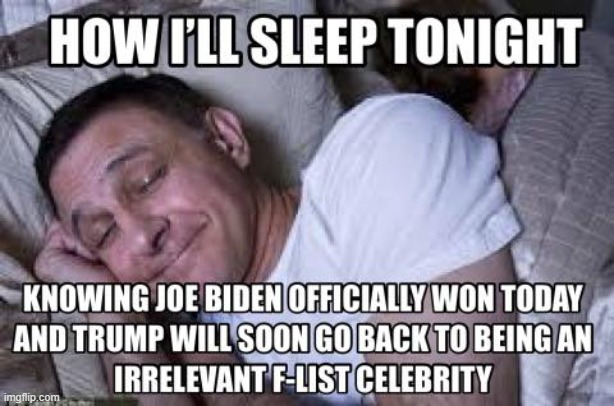 repost dat shit | image tagged in how i'll sleep tonight,repost,election 2020,2020 elections,trump is a moron,donald trump is an idiot | made w/ Imgflip meme maker