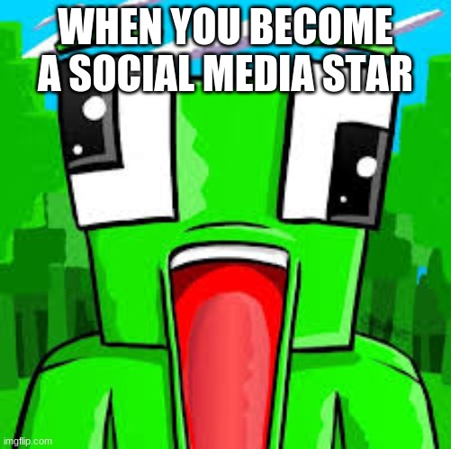 Social Media Star | WHEN YOU BECOME A SOCIAL MEDIA STAR | image tagged in this is unspeakable literally | made w/ Imgflip meme maker