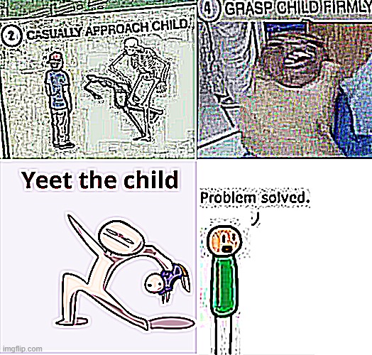 how to yeet the child | made w/ Imgflip meme maker