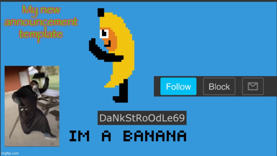 DaNkStRoOdLe69 | My new announcement template | image tagged in dankstroodle69 | made w/ Imgflip meme maker