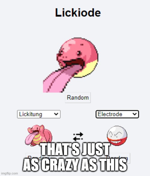 Lickiode | THAT'S JUST AS CRAZY AS THIS | image tagged in lickiode | made w/ Imgflip meme maker