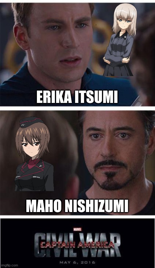 They're really fighting over who is the best girl in Girls Und Panzer | ERIKA ITSUMI; MAHO NISHIZUMI | image tagged in memes,marvel civil war 1,girls und panzer | made w/ Imgflip meme maker
