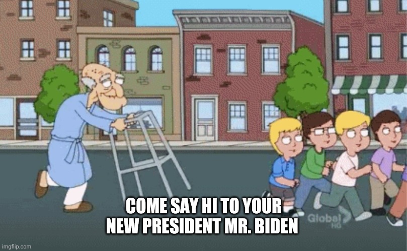 USA 2021 be like | COME SAY HI TO YOUR NEW PRESIDENT MR. BIDEN | image tagged in joe biden usa | made w/ Imgflip meme maker