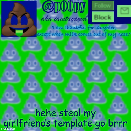hehe steal my girlfriends template go brrr | image tagged in iaintacamel | made w/ Imgflip meme maker