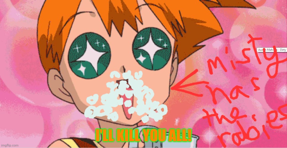 Super Excited Misty Anime Sparkle Eyes | I'LL KILL YOU ALL! | image tagged in super excited misty anime sparkle eyes | made w/ Imgflip meme maker