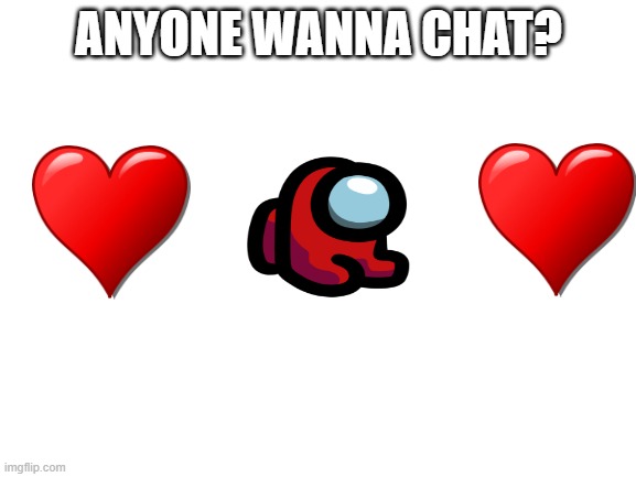 morning chat here | ANYONE WANNA CHAT? | image tagged in blank white template | made w/ Imgflip meme maker