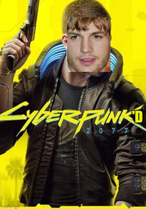 Cyberpunk 2077 | 'D | image tagged in video games | made w/ Imgflip meme maker