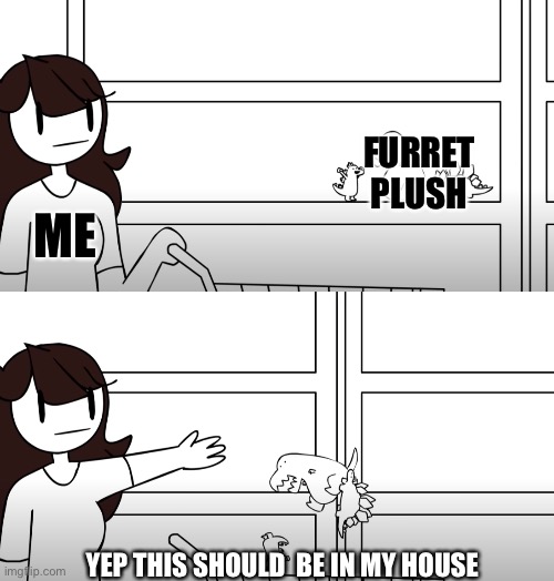 I neeeed it |  FURRET PLUSH; ME; YEP THIS SHOULD  BE IN MY HOUSE | image tagged in jaiden buying dinosaurs | made w/ Imgflip meme maker