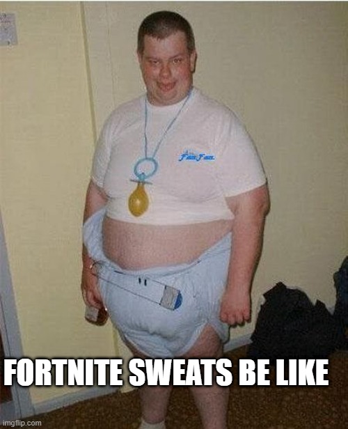 Gamers on PUBG vs Fortnite Be Like | FORTNITE SWEATS BE LIKE | image tagged in gamers on pubg vs fortnite be like | made w/ Imgflip meme maker