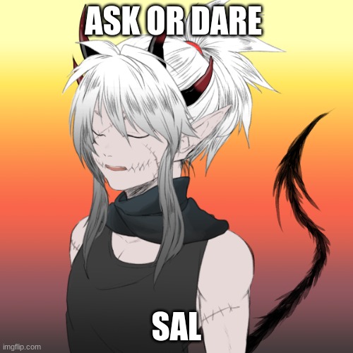 ASK OR DARE; SAL | made w/ Imgflip meme maker