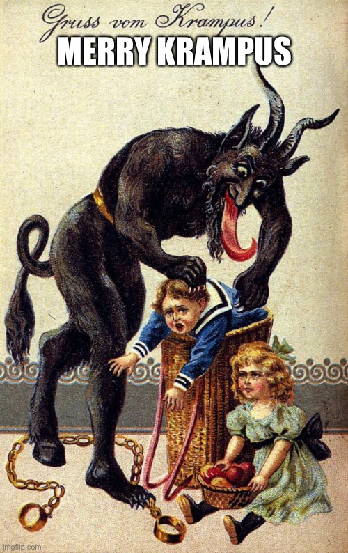 In the most wonderful time of the year... | MERRY KRAMPUS | image tagged in krampus | made w/ Imgflip meme maker