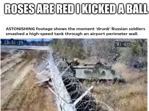 ROSES ARE RED I KICKED A BALL | image tagged in russian | made w/ Imgflip meme maker