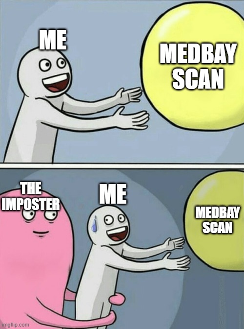 Running Away Balloon | ME; MEDBAY SCAN; THE IMPOSTER; ME; MEDBAY SCAN | image tagged in memes,running away balloon | made w/ Imgflip meme maker