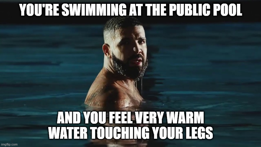 relatable? | YOU'RE SWIMMING AT THE PUBLIC POOL; AND YOU FEEL VERY WARM WATER TOUCHING YOUR LEGS | image tagged in baby | made w/ Imgflip meme maker