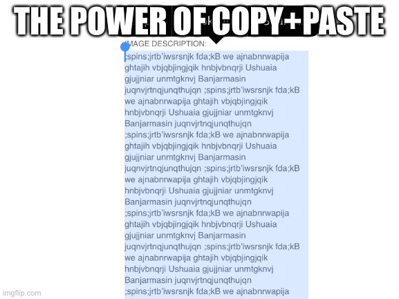 THE POWER OF COPY+PASTE | made w/ Imgflip meme maker