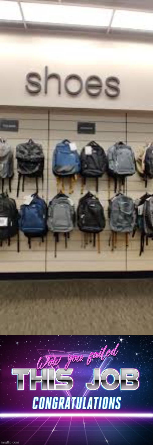 Backpacks | image tagged in wow you failed this job,memes,meme,you had one job,fails,fail | made w/ Imgflip meme maker