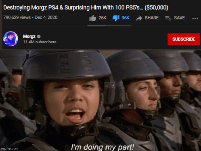 I don't even want a PS5, but yeah. | image tagged in i'm doing my part,morgz,ps5 memes,ps5,the lowest scum in history | made w/ Imgflip meme maker