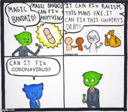 bandaid of magik | CORONAVIRUS? | image tagged in magic bandaid | made w/ Imgflip meme maker