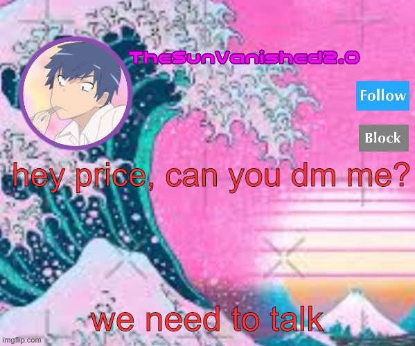 TSV announcement temp | hey price, can you dm me? we need to talk | image tagged in tsv announcement temp | made w/ Imgflip meme maker