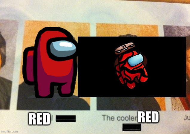 The Cooler Daniel | RED; RED | image tagged in the cooler daniel | made w/ Imgflip meme maker