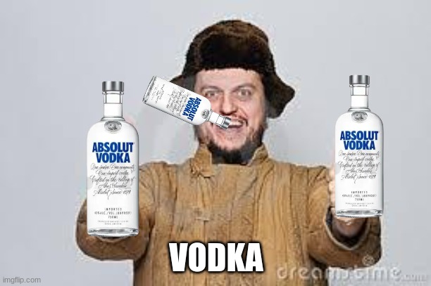 Crazy Russian | VODKA | image tagged in crazy russian | made w/ Imgflip meme maker
