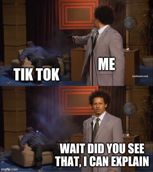 tik tok sucks | image tagged in tik tok sucks | made w/ Imgflip meme maker