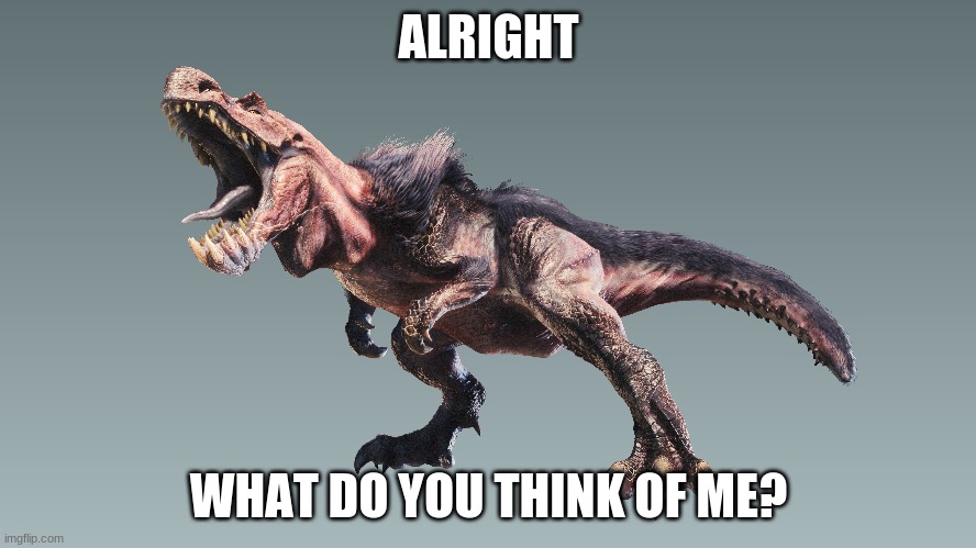 What do you think of me? | ALRIGHT; WHAT DO YOU THINK OF ME? | made w/ Imgflip meme maker