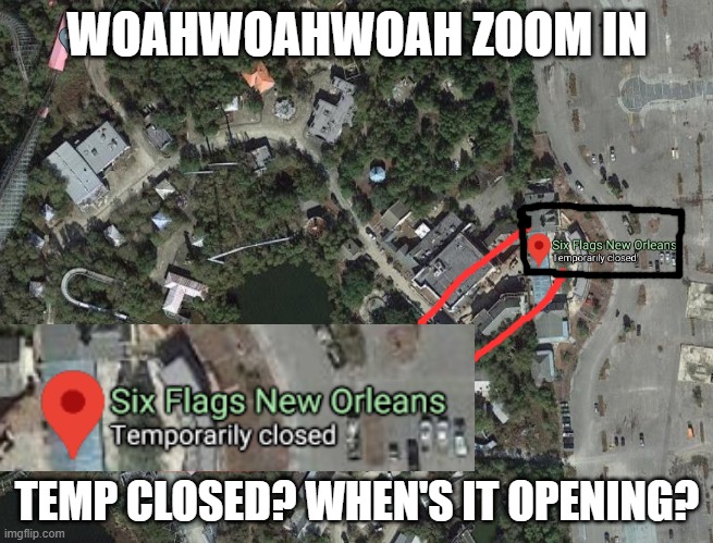 WOAHWOAHWOAH ZOOM IN; TEMP CLOSED? WHEN'S IT OPENING? | image tagged in six flags | made w/ Imgflip meme maker