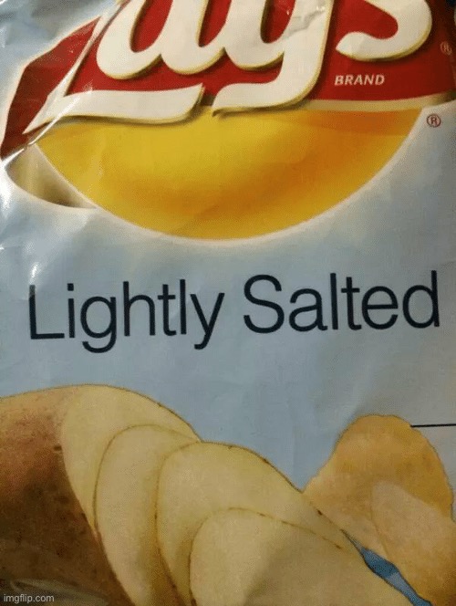 Lightly Salted | image tagged in lightly salted | made w/ Imgflip meme maker