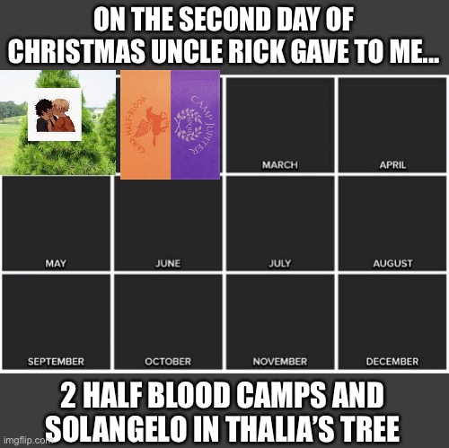 Calendar | ON THE SECOND DAY OF CHRISTMAS UNCLE RICK GAVE TO ME... 2 HALF BLOOD CAMPS AND SOLANGELO IN THALIA’S TREE | image tagged in calendar | made w/ Imgflip meme maker