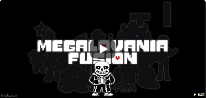 go listen to it | image tagged in megalovania fusion | made w/ Imgflip meme maker