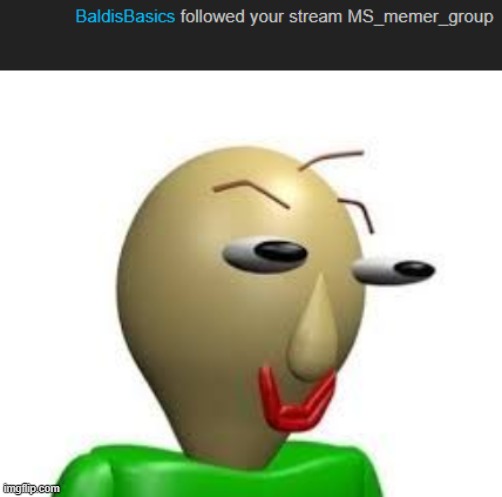 image tagged in b a l d i | made w/ Imgflip meme maker