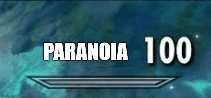 Skyrim skill meme | PARANOIA | image tagged in skyrim skill meme | made w/ Imgflip meme maker