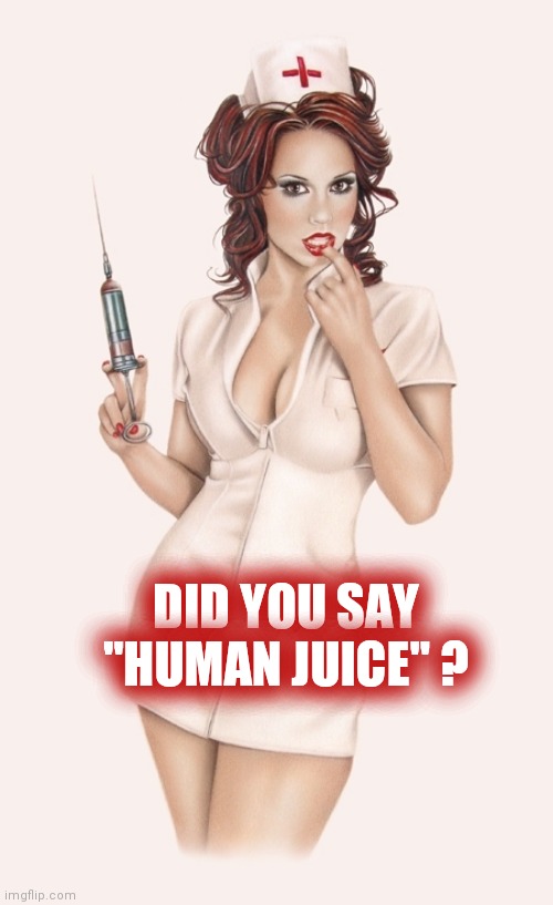Vampirella | DID YOU SAY "HUMAN JUICE" ? | image tagged in vampirella | made w/ Imgflip meme maker