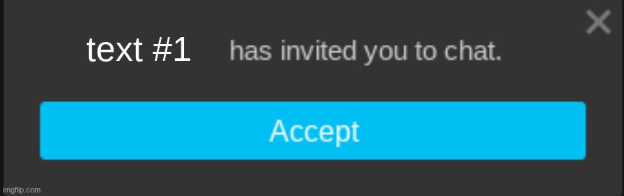 Blank has invited you to chat | text #1 | image tagged in blank has invited you to chat | made w/ Imgflip meme maker